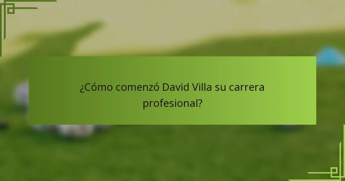 ¿Cómo comenzó David Villa su carrera profesional?