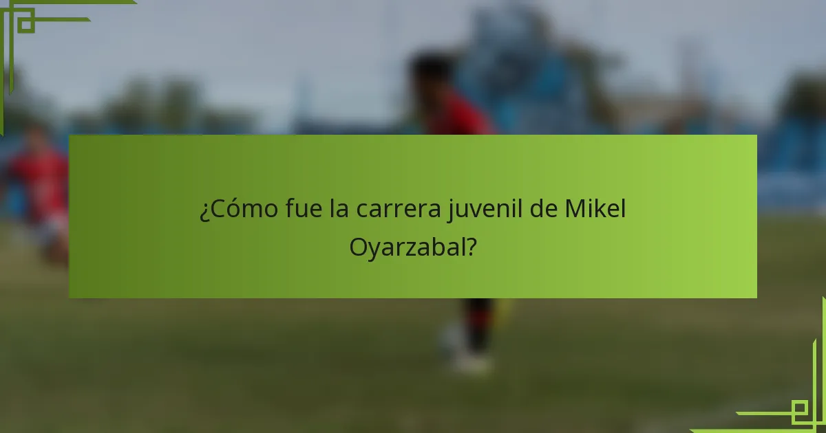 ¿Cómo fue la carrera juvenil de Mikel Oyarzabal?