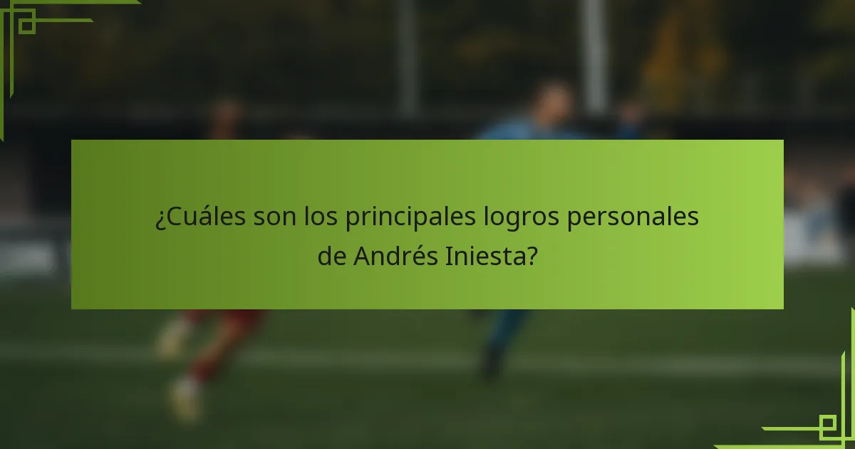 ¿Cuáles son los principales logros personales de Andrés Iniesta?