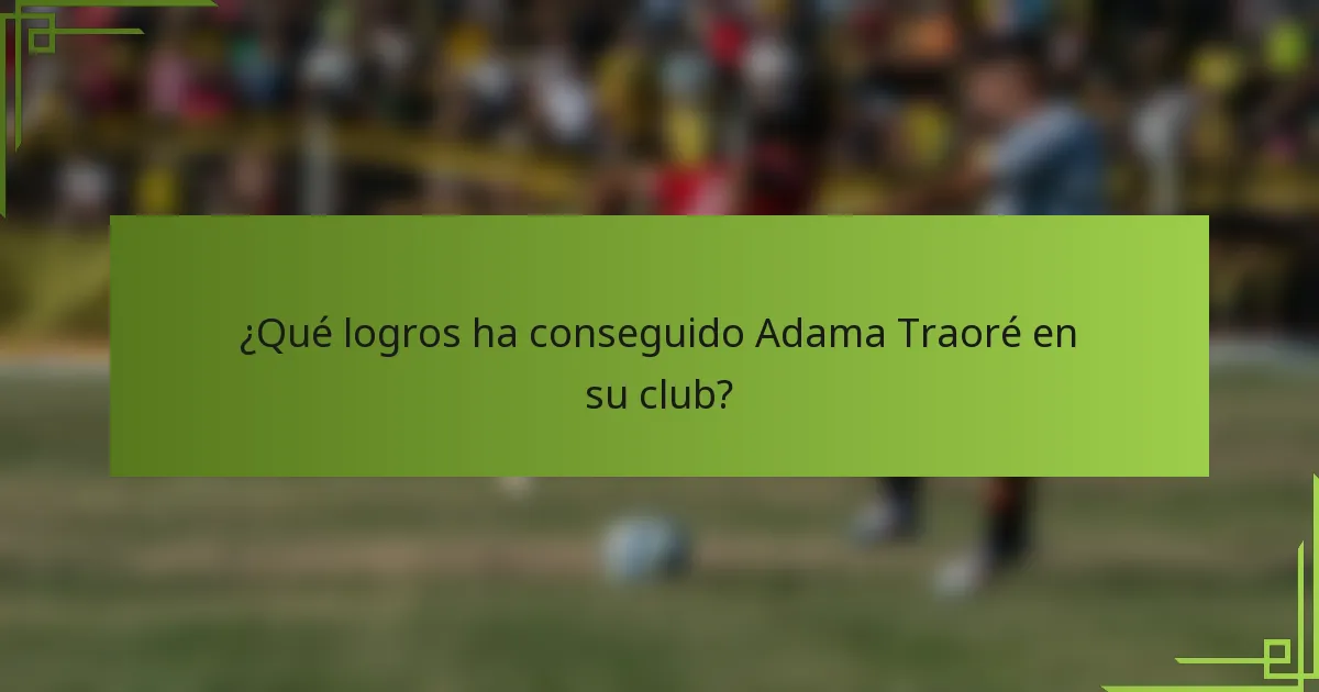 ¿Qué logros ha conseguido Adama Traoré en su club?