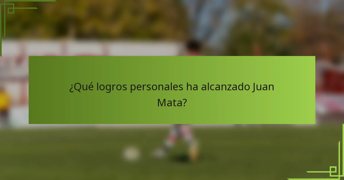 ¿Qué logros personales ha alcanzado Juan Mata?