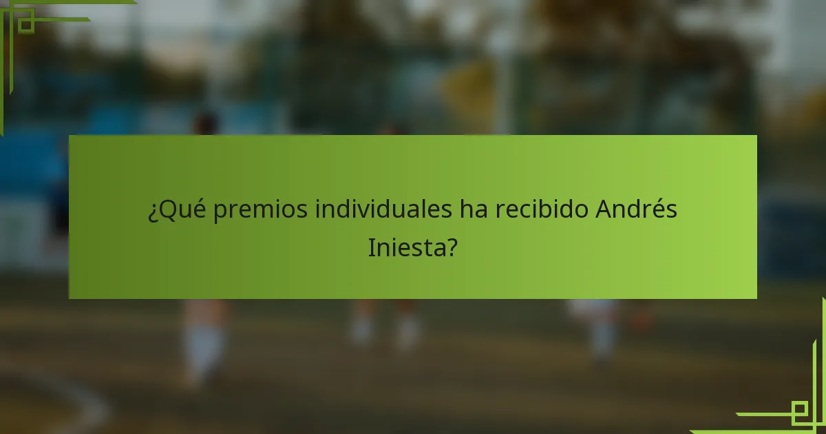 ¿Qué premios individuales ha recibido Andrés Iniesta?
